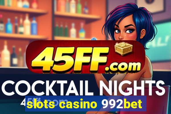 slots casino 992bet